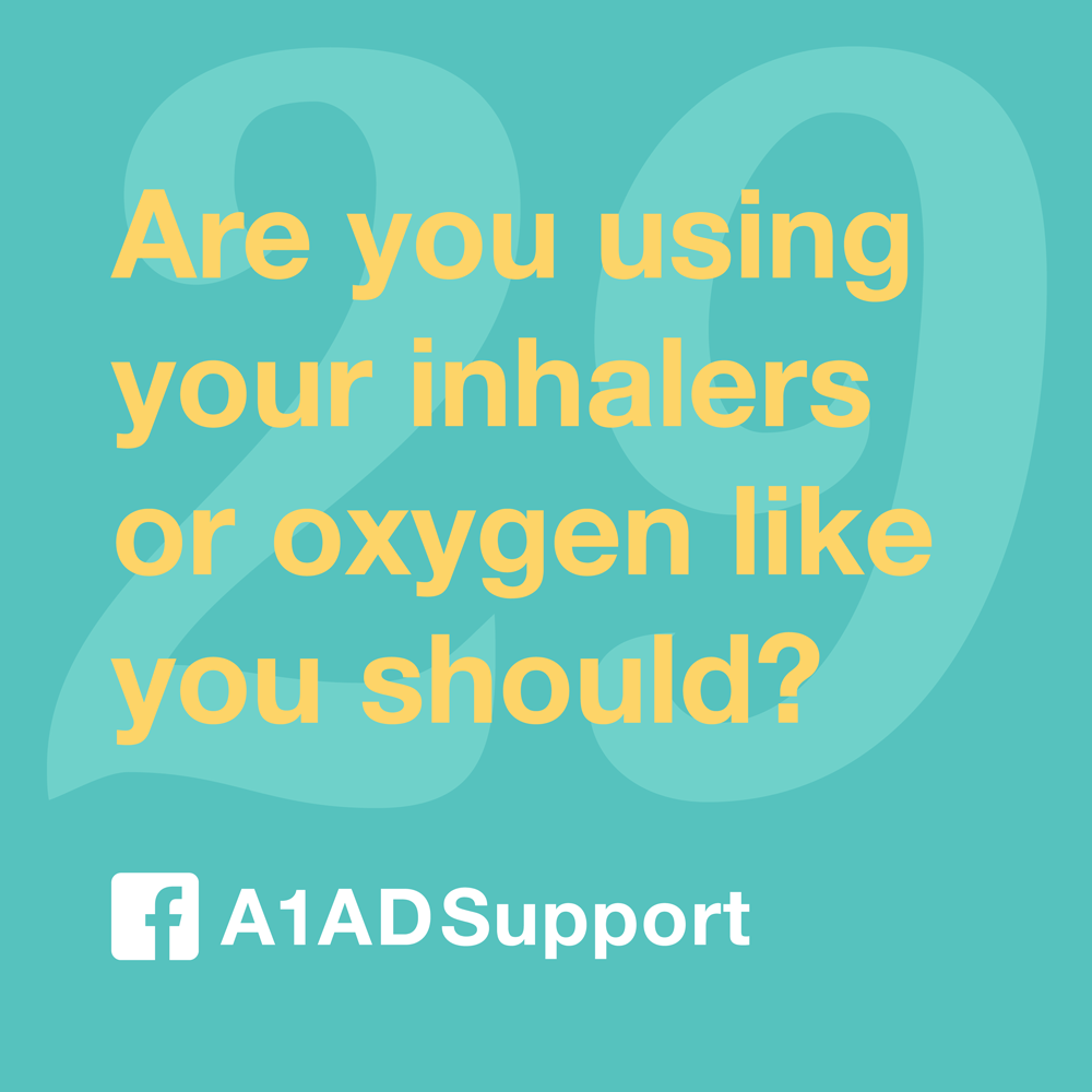Are you using your inhalers or oxygen like you should?