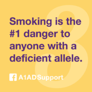 Smoking is the #1 danger to anyone with a deficient allele.