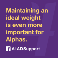 Maintaining an ideal weight is even more important for Alphas.