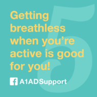 Getting breathless when you're active is good for you!